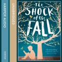 The Shock of the Fall (Unabridged) - Nathan Filer