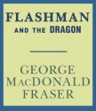 Flashman and the Dragon (Audio) - George MacDonald Fraser, David Case