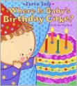 Where Is Baby's Birthday Cake? (Board Book) - Karen Katz