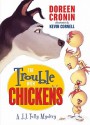 The Trouble with Chickens: A J.J. Tully Mystery - Doreen Cronin, Kevin Cornell