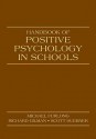 Handbook of Positive Psychology in Schools - Rich Gilman