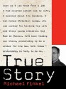 True Story: Murder, Memoir, Mea Culpa - Michael Finkel