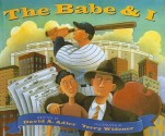 The Babe & I - David A. Adler, Terry Widener