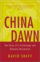 China Dawn: The Story of a Technology and Business Revolution - David Sheff