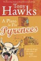 A Piano In The Pyrenees: The Ups and Downs of an Englishman in the French Mountains - Tony Hawks