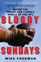 Bloody Sundays: Inside the Rough-and-Tumble World of the NFL - Mike Freeman