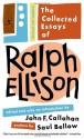 The Collected Essays of Ralph Ellison (Modern Library Classics) - Saul Bellow, Ralph Ellison, John Callahan