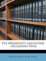 The President's Daughters: Including Nina - Fredrika Bremer, Mary Howitt