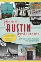 Historic Austin Restaurants: Capital Cuisine Through the Generations (American Palate) - Melanie Haupt