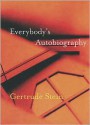 Everybody's Autobiography - Gertrude Stein