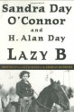 Lazy B: Growing Up on a Cattle Ranch in the American Southwest - Sandra Day O'Connor, H. Alan Day