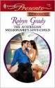 The Australian Millionaire's Love-Child (One Night Baby) (Harlequin Presents, #2746) - Robyn Grady