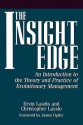 The Insight Edge: An Introduction to the Theory and Practice of Evolutionary Management - Ervin Laszlo, Christopher Laszlo