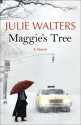 Maggie's Tree: A Novel - Julie Walters