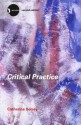 Critical Practice (New Accents) - Catherine Belsey