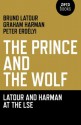 The Prince and the Wolf: Latour and Harman at the LSE - Bruno Latour, Graham Harman, Peter Erdélyi