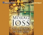 Our Picnics in the Sun - Morag Joss, Rosalyn Landor, Michael Page, Ralph Lister