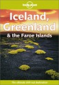 Iceland, Greenland & the Faroe Islands - Graeme Cornwallis, Deanna Swaney, Lonely Planet