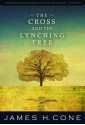 The Cross and the Lynching Tree - James H. Cone