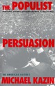 The Populist Persuasion: An American History - Michael Kazin