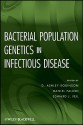 Bacterial Population Genetics in Infectious Disease - D. Ashley Robinson, Edward J. Feil, Daniel Falush