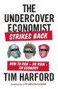 The Undercover Economist Strikes Back: How to Run?or Ruin?an Economy - Tim Harford