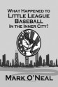 What Happened to Little League Baseball in the Inner City? - Mark O'Neal