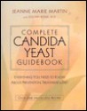 Complete Candida Yeast Guidebook: Everything You Need to Know About Prevention, Treatment & Diet - Jeanne Marie Martin