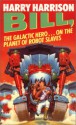 Bill: The Galactic Hero On The Planet Of Robot Slaves (Bill, #2) - Harry Harrison