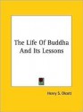 The Life of Buddha and Its Lessons - Henry Steel Olcott