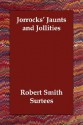 Jorrocks' Jaunts and Jollities - R.S. Surtees