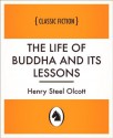 The Life of Buddha and Its Lessons - Henry Steel Olcott