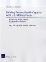 Building Partner Health Capacity with U.S. Military Forces: Enhancing Afsoc Health Engagement Missions - Gary Cecchine, Anny Wong, Timothy Jackson