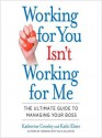 Working for You Isn't Working for Me: The Ultimate Guide to Managing Your Boss - Katherine Crowley, Kathi Elster, Marguerite Gavin