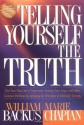 Telling Yourself the Truth: Find Your Way Out of Depression, Anxiety, Fear, Anger, and Other Common Problems by Applying the Principles of Misbelief Therapy - William Backus, Marie Chapian