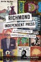 Richmond Independent Press: A History of the Underground Zine Scene - Dale M. Brumfield, Don Harrison, Edwin Slipek Jr.