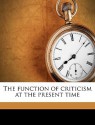 The Function of Criticism at the Present Time - Matthew Arnold