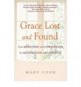 Grace Lost and Found: From Addictions and Compulsions to Satisfaction and Serenity - Mary Cook