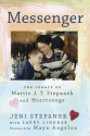 Messenger: The Legacy of Mattie J.T. Stepanek and Heartsongs - Jeni Stepanek, Larry Lindner, Maya Angelou