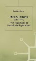 English Travel Writing From Pilgrimage To Postcolonial Explorations - Barbara Korte