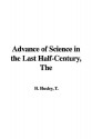 The Advance of Science in the Last Half-Century - Thomas Henry Huxley