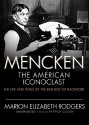 Mencken: The American Iconoclast: The Life and Times of the Bad Boy of Baltimore - Marion Elizabeth Rodgers, Anthony Heald