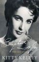 Elizabeth Taylor: The Last Star - Kitty Kelley