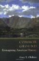 Common Ground: Reimagining American History - Gary Y. Okihiro