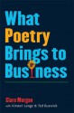 What Poetry Brings to Business - Clare Morgan, Ted Buswick, John Barr, Kirsten Lange