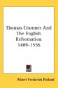 Thomas Cranmer and the English Reformation 1489-1556 - A.F. Pollard