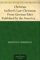 Christian Gellert's Last Christmas From German Tales Published by the American Publishers' Corporation - Berthold Auerbach