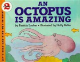 An Octopus Is Amazing - Patricia Lauber, Holly Keller