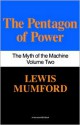 The Pentagon of Power (The Myth of the Machine, Vol 2) - Lewis Mumford, Gina Maccoby Literary Agency