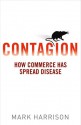 Contagion: How Commerce Has Spread Disease - Mark Harrison